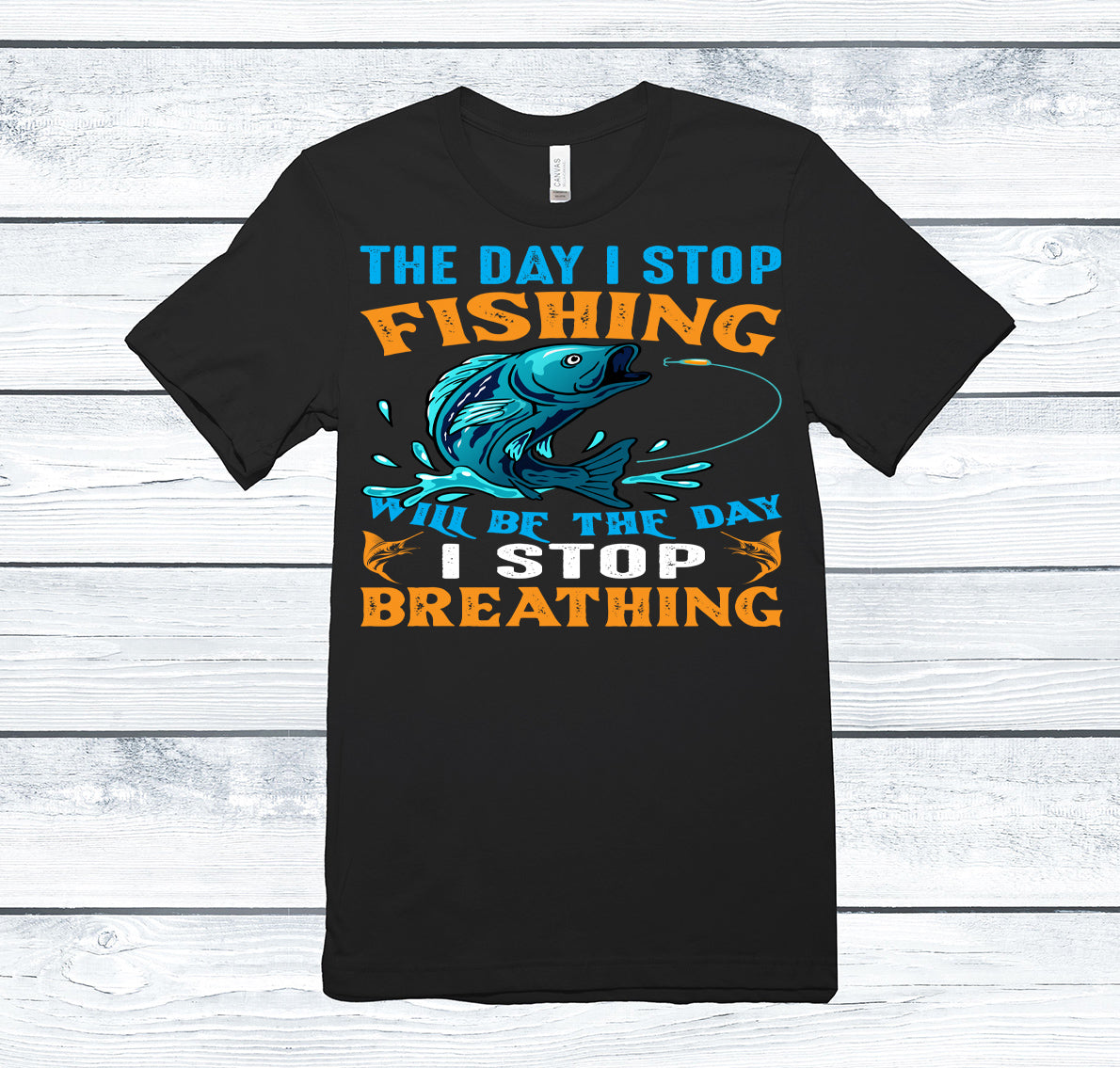 The day I stop fishing is the day I stop breathing