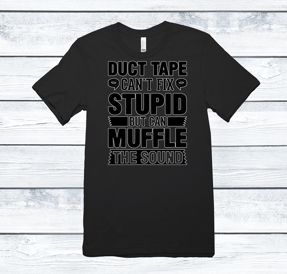 Duct tape can't fix stupid