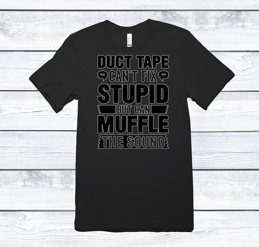 Duct tape can't fix stupid