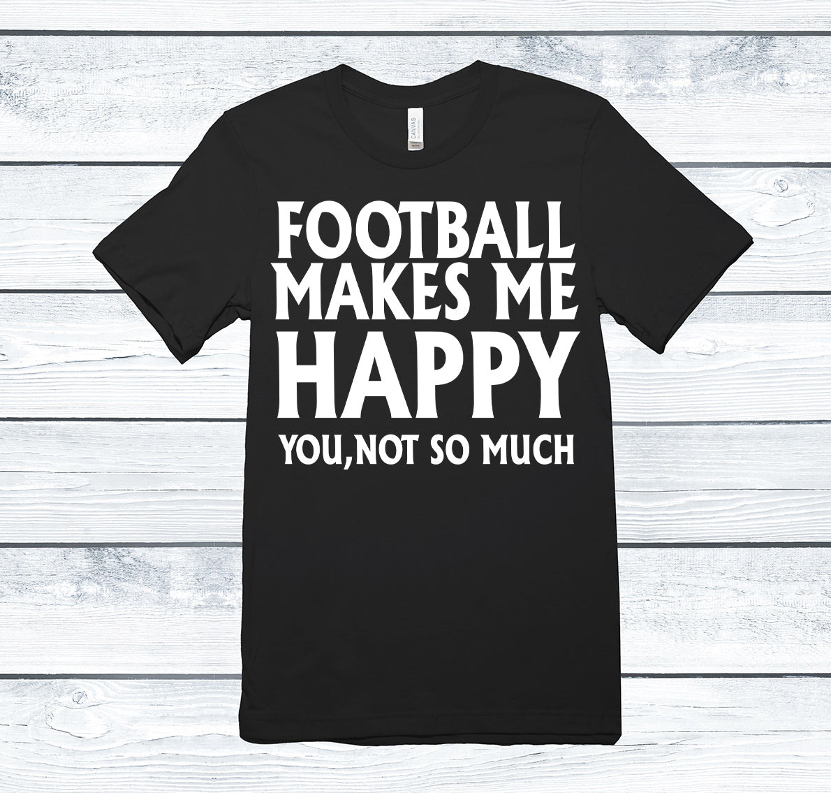 Football makes me happy, you not so much