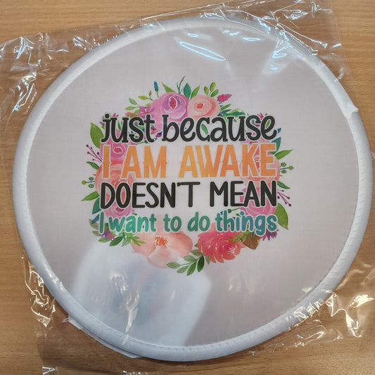 Just because I'm awake