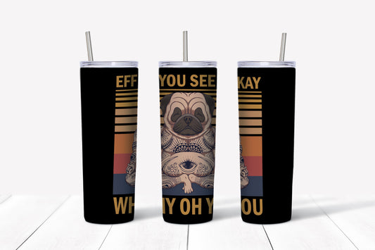 Tumbler 20oz/590ml - EFF You See Kay